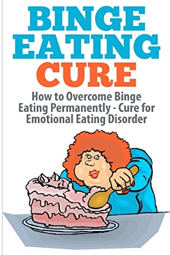 Binge Eating Cure How to Overcome Binge Eating Permanently