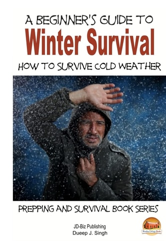 A Beginner's Guide to Winter Survival - How to Survive Cold Weather