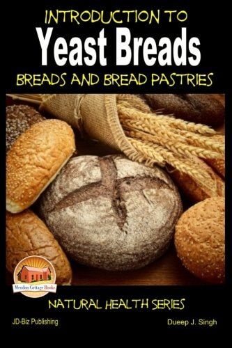 Introduction to Yeast Breads - Breads and Bread Pastries