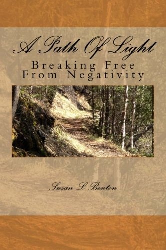 A Path Of Light Breaking Free From Negativity Second Edition