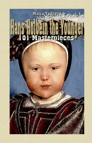 Hans Holbein the Younger 101 Masterpieces