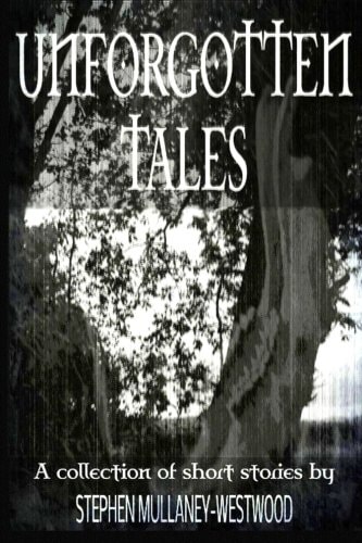 Unforgotten Tales A Collection of Short Stories