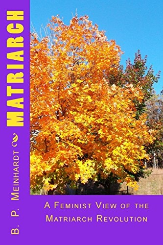 Matriarch A Feminist View of the Matriarch Revolution