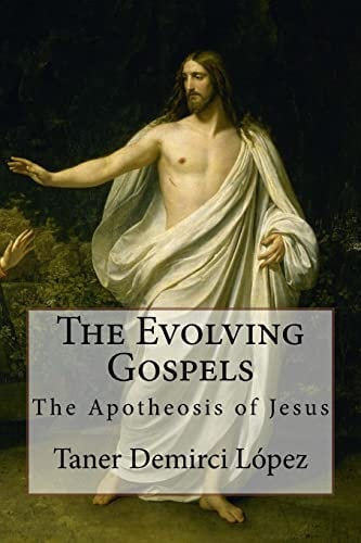 The Evolving Gospels The Metamorphosis of Jesus