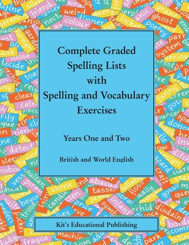 Complete Graded Spelling Lists with Spelling and Vocabulary Exercises: Years One and Two British and World English