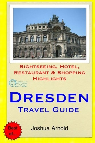 Dresden Travel Guide Sightseeing, Hotel, Restaurant and Shopping Highlights