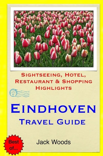 Eindhoven Travel Guide Sightseeing, Hotel, Restaurant and Shopping Highlights