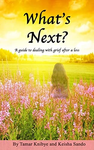 What's Next? A Guide to Dealing with Grief After a Loss