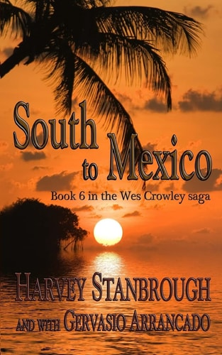 South to Mexico A Wes Crowley Novel