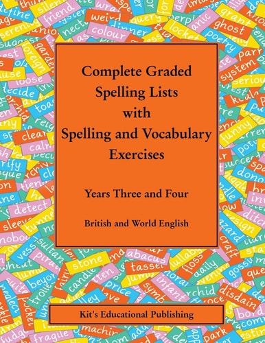 Complete Graded Spelling Lists with Spelling and Vocabulary Exercises: Years Three and Four British and World English