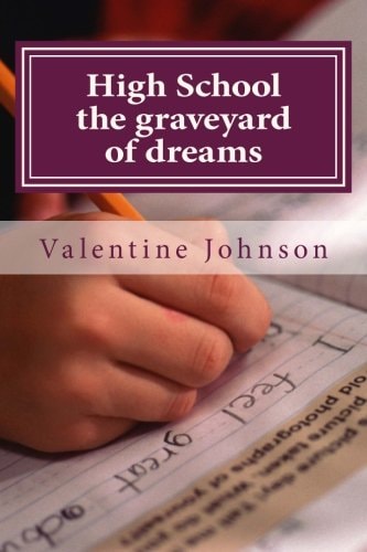 High School the Graveyard of Dreams 10 Principles to Navigate Your Dream Successfully