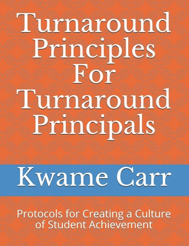 Turnaround Principles For Turnaround Principals Protocols for Creating a Culture of Student Achievement