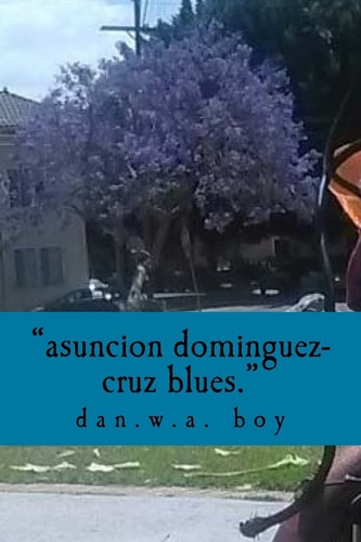 Asuncion Dominguez-Cruz Is a Murderer The True Story of the Lynching of Danny Dupuy-Wilson