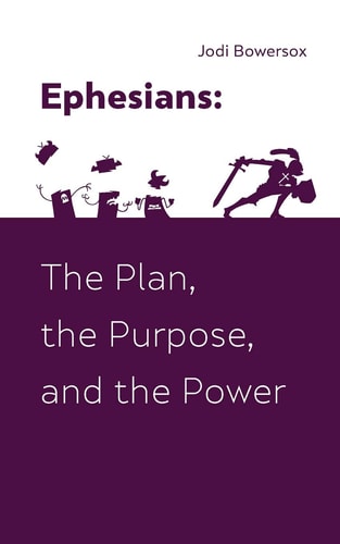 Ephesians The Plan, The Purpose, and The Power