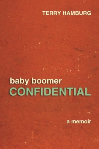 Baby Boomer Confidential A Memoir