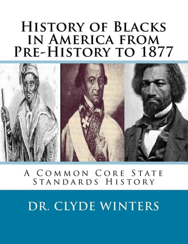 History of Blacks in America from Pre-History To 1877 A Common Core State Standards History