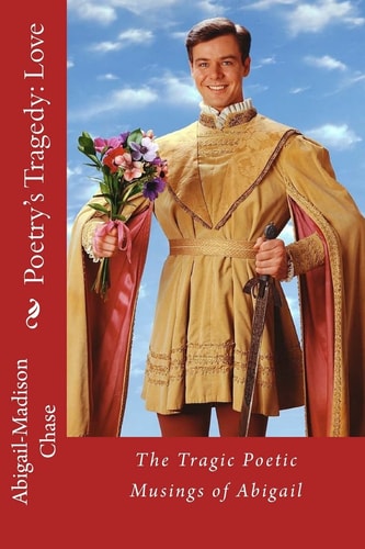 The Tragic Poetic Musings of Abigail Poetry's Tragedy: Love