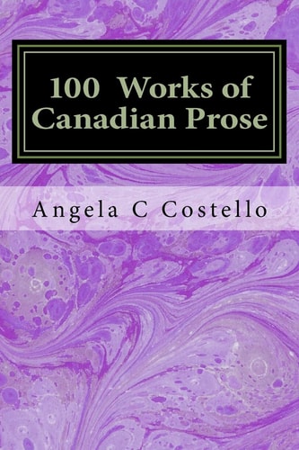 100 Works of Canadian Prose Contemplations of the 21st Century