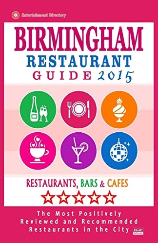 Birmingham Restaurant Guide 2015 Best Rated Restaurants in Birmingham, United Kingdom - 500 Restaurants, Bars and Cafés Recommended for Visitors, (Guide 2015).