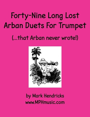 Forty-Nine Long Lost Arban Duets For Trumpet (...that Arban Never Wrote!)