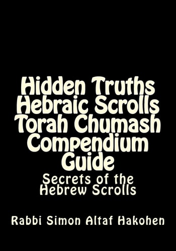 Hidden Truths Hebraic Scrolls Torah Chumash Compendium Guide Secrets of the Hebrew Scrolls Commentaries for Explaining Scriptural Texts