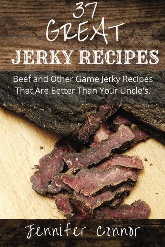37 Great Jerky Recipes Beef and Other Game Jerky Recipes That Are Better Than Your Uncle's.
