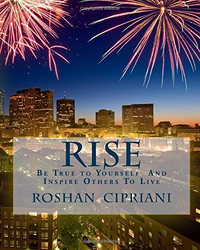 Rise Be True to Yourself And Inspire Others To Live