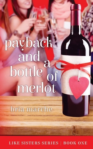 Payback and a Bottle of Merlot Like Sisters Series Book One