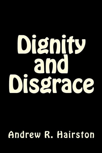 Dignity and Disgrace