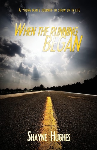 When the Running Began A Young Man's Journey to Show Up in Life