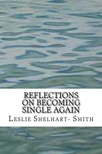 Reflections On Becoming Single Again