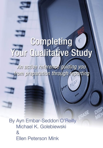 Completing Your Qualitative Study An Active Reference Guiding You from Preparation Through Reporting