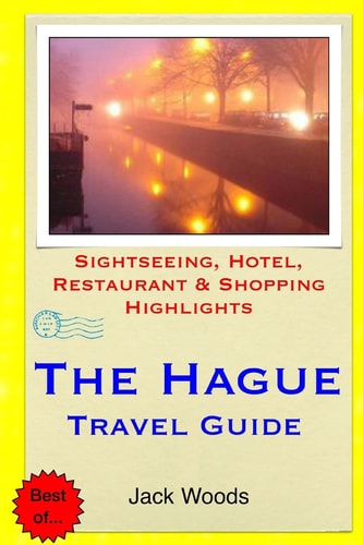 The Hague Travel Guide Sightseeing, Hotel, Restaurant and Shopping Highlights
