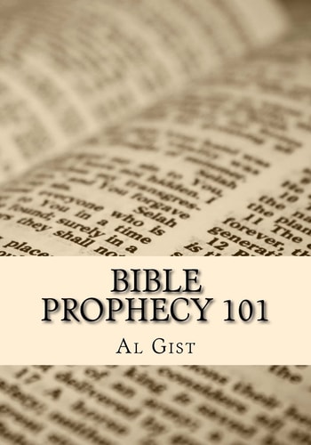 Bible Prophecy 101 An Overview Study of Bible Prophecy in Five Lessons