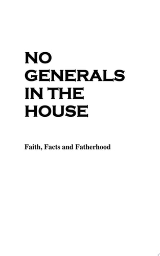 No Generals In the House Faith, Facts and Fatherhood