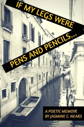 If My Legs Were Pens and Pencils A Poetic Memoir