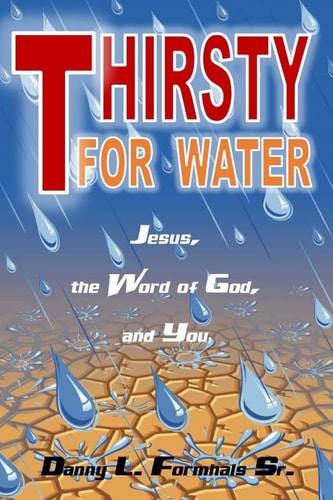 Thirsty For Water Jesus, the Word of God, and You