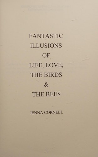 Fantastic Illusions of Life, Love, the Birds, and the Bees
