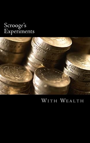 Scrooge's Experiments With Wealth