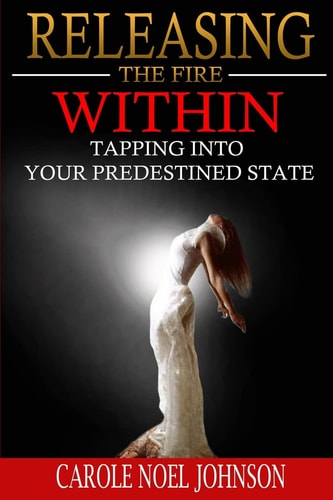 Releasing The Fire Within Tapping Into Your Predestined State