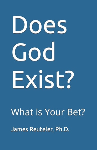 Does God Exist? What Is Your Bet?