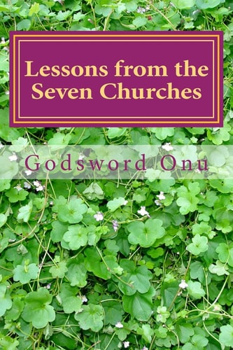 Lessons from the Seven Churches Learning from Their Strength and Avoiding Their Weaknesses