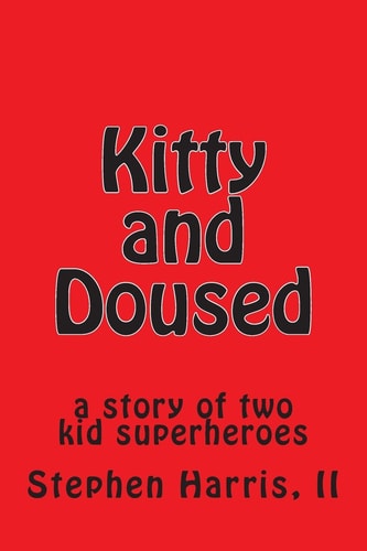 Kitty and Doused A Story of Two Kid Superheroes