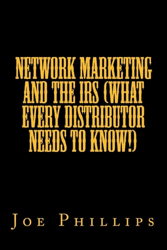 Network Marketing and the IRS (What Every Distributor Needs To Know!)