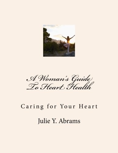 A Woman's Guide to Heart Health Caring for Your Heart