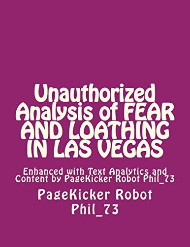 Unauthorized Analysis of FEAR and LOATHING in LAS VEgAS Enhanced with Text Analytics and Content by PageKicker Robot Phil_73