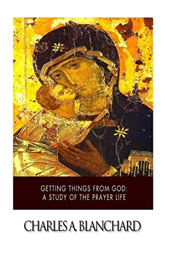 Getting Things from God A Study of the Prayer Life