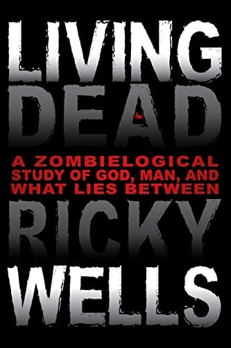 Living Dead A Zombielogical Exploration of God, Man, and What Lies Between