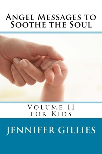 Angel Messages to Soothe the Soul Volume II for Kids