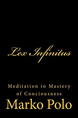 Lex Infinitus Meditation to Mastery of Conciousness